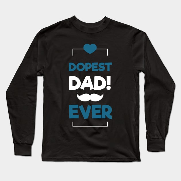 Dopest Dad Ever Long Sleeve T-Shirt by rjstyle7